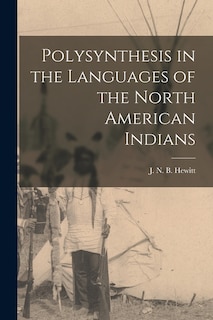 Couverture_Polysynthesis in the Languages of the North American Indians [microform]