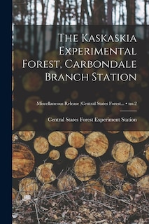 Front cover_The Kaskaskia Experimental Forest, Carbondale Branch Station; no.2