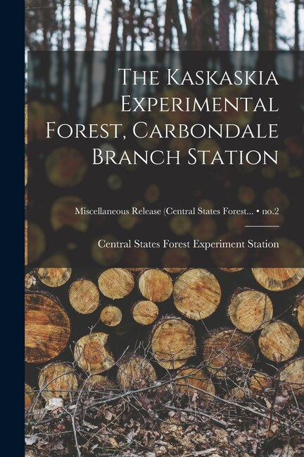 Front cover_The Kaskaskia Experimental Forest, Carbondale Branch Station; no.2