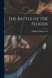 Front cover_The Battle of the Floods; Holland in February 1953