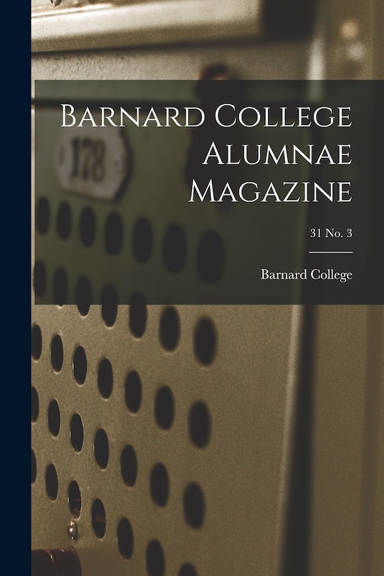 Front cover_Barnard College Alumnae Magazine; 31 No. 3