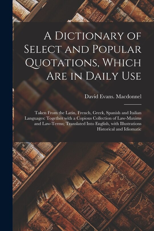 Front cover_A Dictionary of Select and Popular Quotations, Which Are in Daily Use