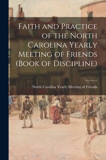 Front cover_Faith and Practice of the North Carolina Yearly Meeting of Friends (Book of Discipline)