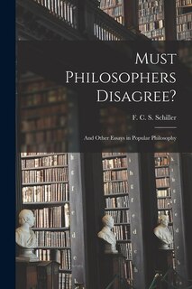 Front cover_Must Philosophers Disagree?