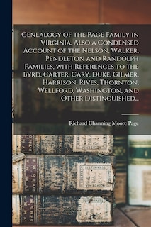 Couverture_Genealogy of the Page Family in Virginia. Also a Condensed Account of the Nelson, Walker, Pendleton and Randolph Families, With References to the Byrd, Carter, Cary, Duke, Gilmer, Harrison, Rives, Thornton, Wellford, Washington, and Other Distinguished...