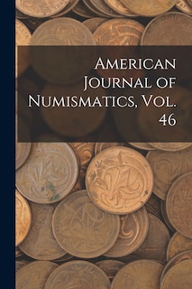 Front cover_American Journal of Numismatics, Vol. 46