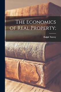 Front cover_The Economics of Real Property;