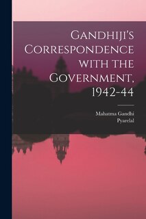 Front cover_Gandhiji's Correspondence With the Government, 1942-44