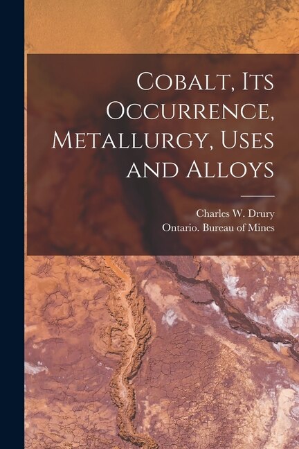 Couverture_Cobalt, Its Occurrence, Metallurgy, Uses and Alloys [microform]