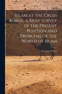 Couverture_Islam at the Cross Roads, a Brief Survey of the Present Position and Problems of the World of Islam