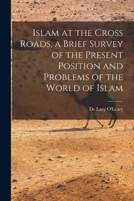Couverture_Islam at the Cross Roads, a Brief Survey of the Present Position and Problems of the World of Islam