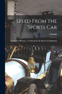 Front cover_Speed From the Sports Car; Tuning for Efficiency, a Textbook for the Sports Car Enthusiast