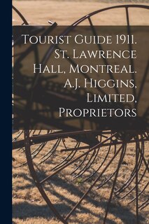 Front cover_Tourist Guide 1911. St. Lawrence Hall, Montreal. A.J. Higgins, Limited, Proprietors