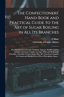 Front cover_The Confectioners' Hand-book and Practical Guide to the Art of Sugar Boiling in All Its Branches