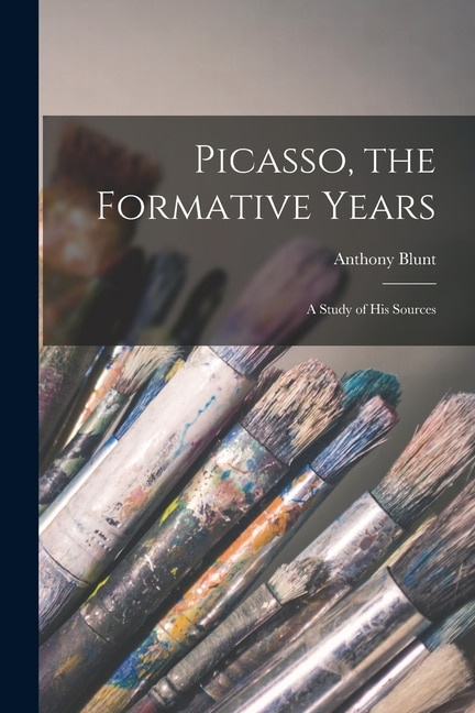 Couverture_Picasso, the Formative Years; a Study of His Sources
