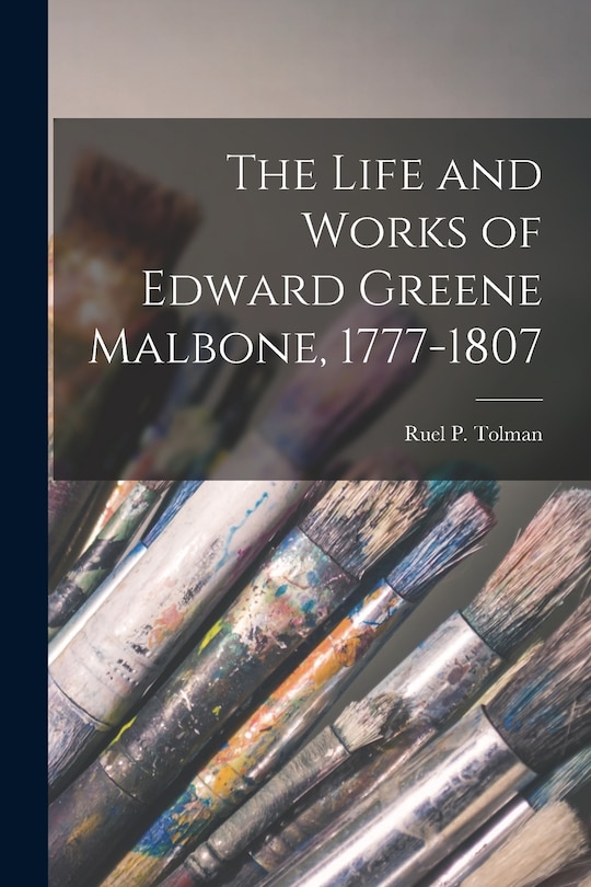 Front cover_The Life and Works of Edward Greene Malbone, 1777-1807
