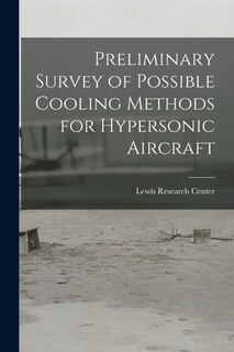 Couverture_Preliminary Survey of Possible Cooling Methods for Hypersonic Aircraft