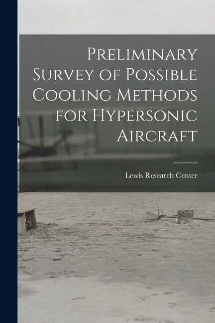 Couverture_Preliminary Survey of Possible Cooling Methods for Hypersonic Aircraft