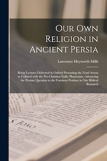 Front cover_Our Own Religion in Ancient Persia