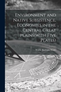 Front cover_Environment and Native Subsistence, Economies in the Central Great Plains(with Five Plates)