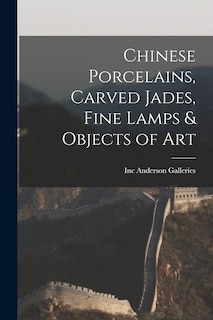 Front cover_Chinese Porcelains, Carved Jades, Fine Lamps & Objects of Art