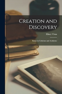 Front cover_Creation and Discovery; Essays in Criticism and Aesthetics