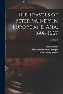 Couverture_The Travels of Peter Mundy in Europe and Asia, 1608-1667; v.3 part 1