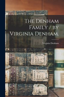 Front cover_The Denham Family / by Virginia Denham.
