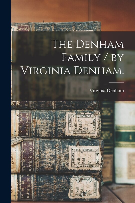 Front cover_The Denham Family / by Virginia Denham.