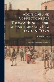 Couverture_Additions and Corrections for Thomas Hungerford of Hartford and New London, Conn.