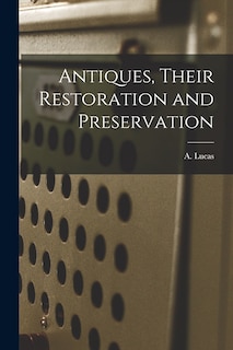 Front cover_Antiques, Their Restoration and Preservation