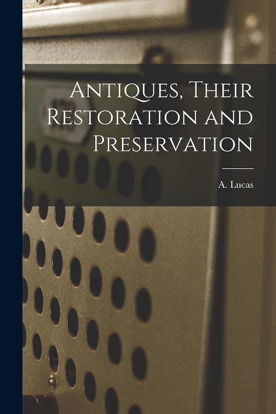 Front cover_Antiques, Their Restoration and Preservation