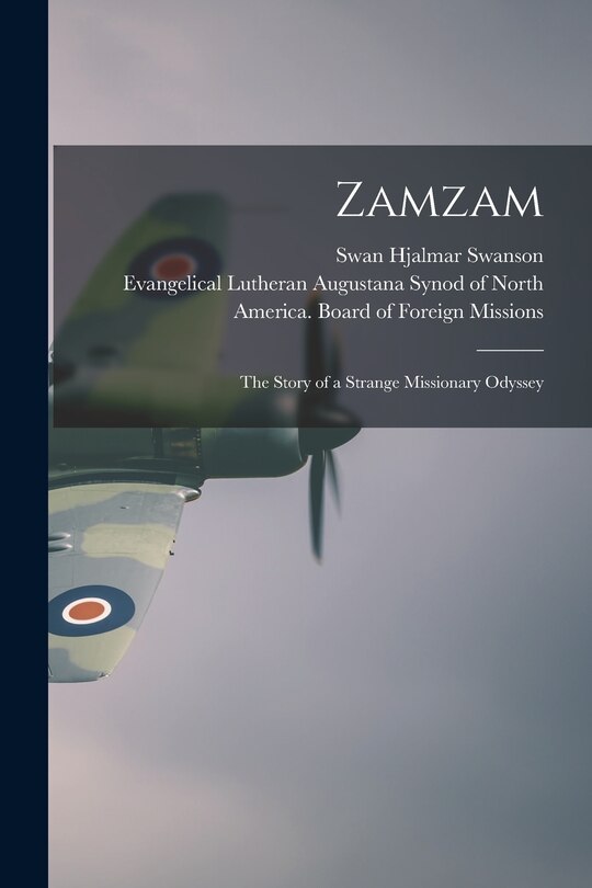 Front cover_Zamzam; the Story of a Strange Missionary Odyssey