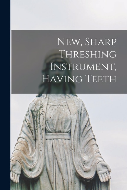 Front cover_New, Sharp Threshing Instrument, Having Teeth
