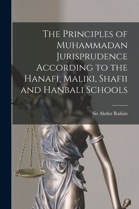 Front cover_The Principles of Muhammadan Jurisprudence According to the Hanafi, Maliki, Shafii and Hanbali Schools