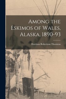 Front cover_Among the Eskimos of Wales, Alaska, 1890-93