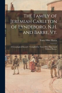 Couverture_The Family of Jeremiah Carleton of Lyndeboro, N.H. and Barre, Vt.