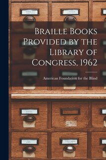 Couverture_Braille Books Provided by the Library of Congress, 1962