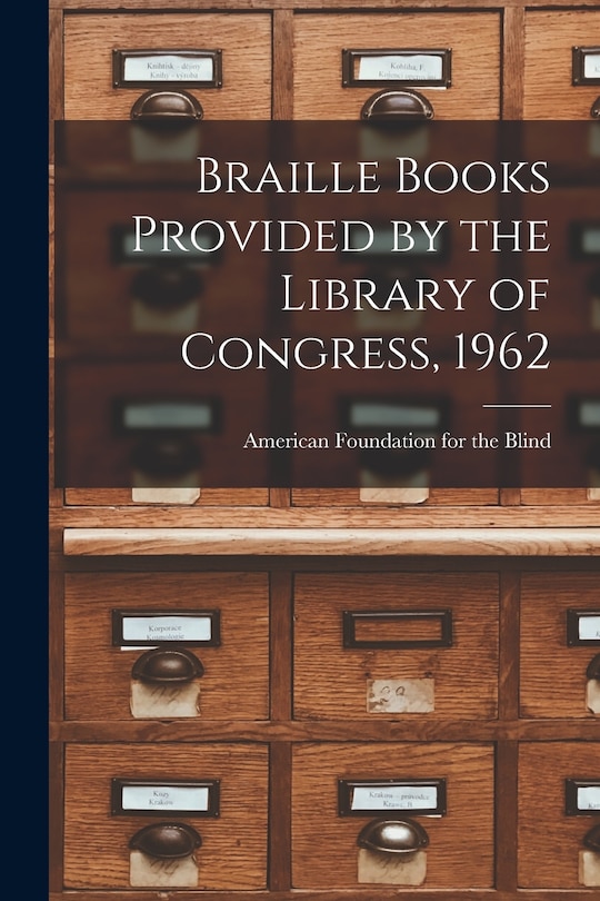 Couverture_Braille Books Provided by the Library of Congress, 1962