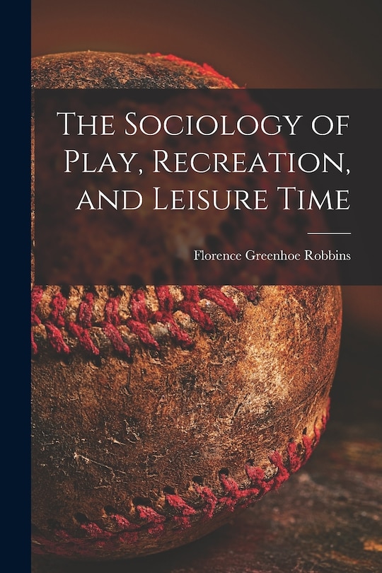 Front cover_The Sociology of Play, Recreation, and Leisure Time