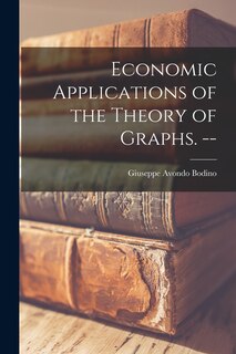 Couverture_Economic Applications of the Theory of Graphs. --