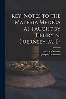 Couverture_Key-notes to the Materia Medica as Taught by Henry N. Guernsey, M. D.