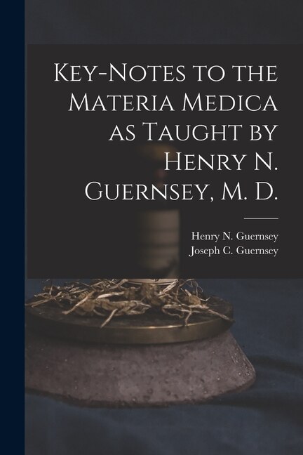 Couverture_Key-notes to the Materia Medica as Taught by Henry N. Guernsey, M. D.