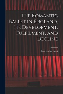Couverture_The Romantic Ballet in England, Its Development, Fulfilment, and Decline