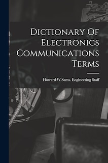 Front cover_Dictionary Of Electronics Communications Terms