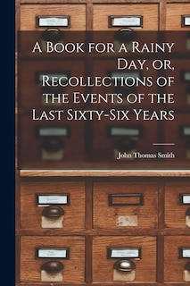 Front cover_A Book for a Rainy Day, or, Recollections of the Events of the Last Sixty-six Years
