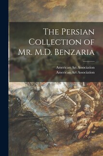 Couverture_The Persian Collection of Mr. M.D. Benzaria