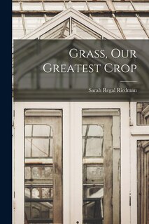 Front cover_Grass, Our Greatest Crop