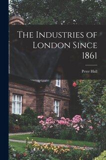 Front cover_The Industries of London Since 1861