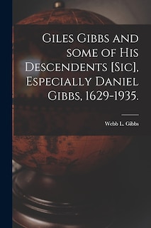 Couverture_Giles Gibbs and Some of His Descendents [sic], Especially Daniel Gibbs, 1629-1935.